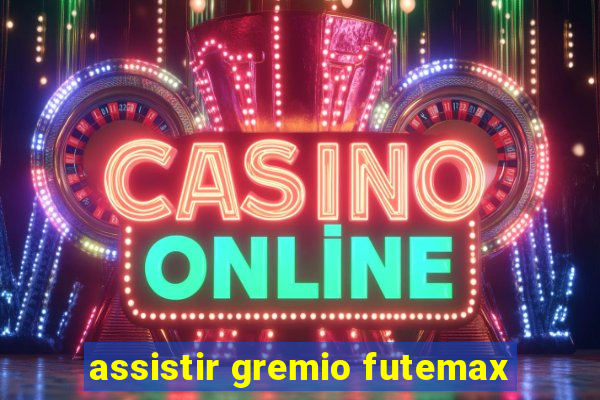 assistir gremio futemax